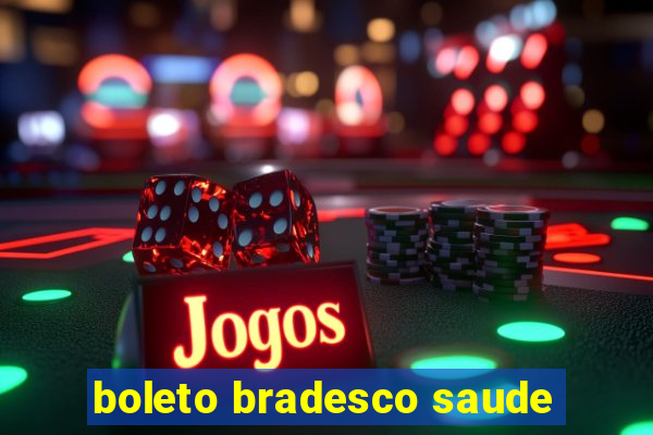 boleto bradesco saude